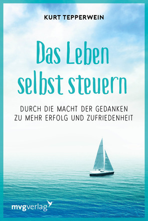 Das Leben selbst steuern von Tepperwein,  Kurt