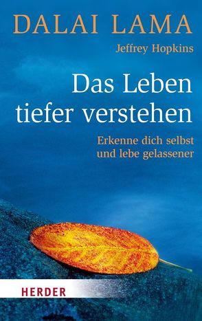 Das Leben tiefer verstehen von Dalai Lama, Hopkins,  Jeffrey, Tröndle,  Johannes