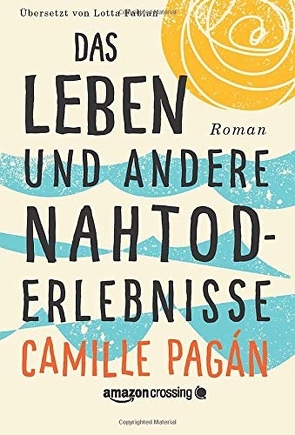 Das Leben und andere Nahtoderlebnisse von Fabian,  Lotta, Pagán,  Camille