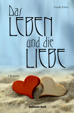 Das Leben und die Liebe von Ebert,  Gerda