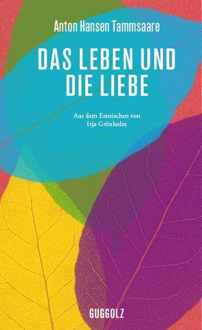 Das Leben und die Liebe von Grönholm,  Irja, Hasselblatt,  Cornelius, Tammsaare,  Anton Hansen