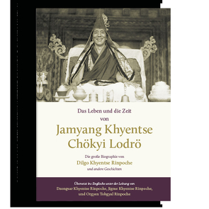 Das Leben und die Zeit von Jamyang Khyentse Chökyi Lodrö von Rinpoche,  Dilgo