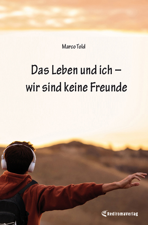 Das Leben und ich – wir sind keine Freunde von Told,  Marco