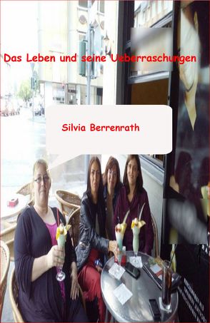 Das Leben und seine Ueberraschungen von Berrenrath,  Silvia