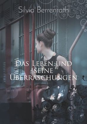 Das Leben und seine Überraschungen von Berrenrath,  Silvia