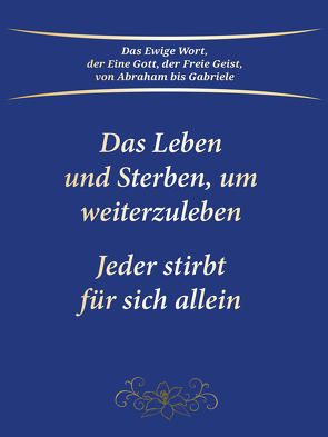 Das Leben und Sterben, um weiterzuleben von Gabriele