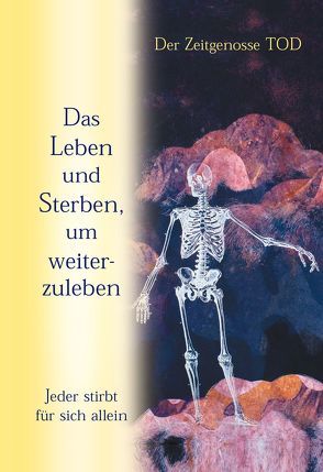 Das Leben und Sterben, um weiterzuleben von Gabriele