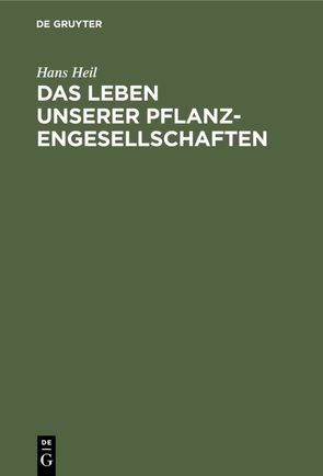 Das Leben unserer Pflanzengesellschaften von Heil,  Hans