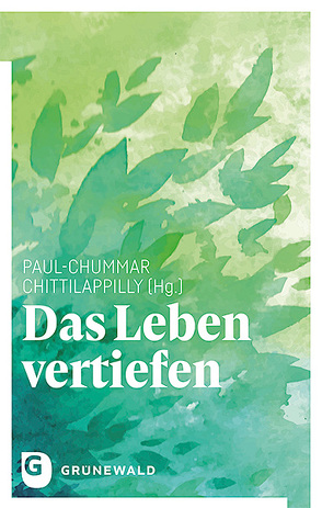 Das Leben vertiefen von Chittilappilly,  Paul-Chummar