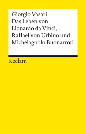 Das Leben von Leonardo da Vinci, Michelangelo Buonarroti und Raffael von Urbino von Foerster,  Ernst, Kanz,  Roland, Schorn,  Ludwig, Vasari,  Giorgio