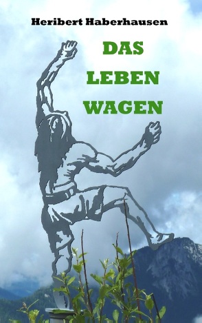 Das Leben wagen von Haberhausen,  Heribert