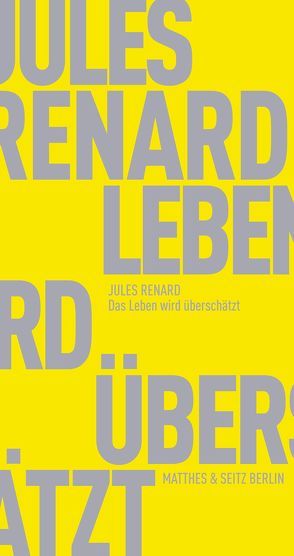 Das Leben wird überschätzt von Renard,  Jules, Ritter,  Henning