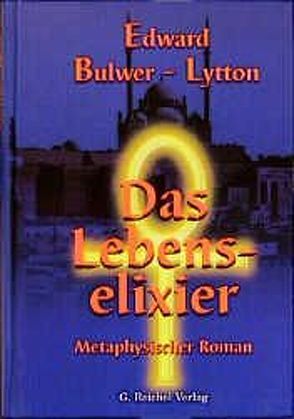 Das Lebenselixier von Bulwer-Lytton,  Edward, Wollsperger,  Bernd