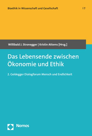 Das Lebensende zwischen Ökonomie und Ethik von Attems,  Kristin, Stronegger,  Willibald J.