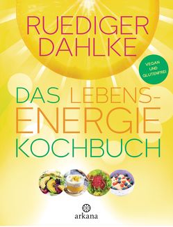 Das Lebensenergie-Kochbuch von Dahlke,  Ruediger