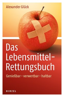 Das Lebensmittel-Rettungsbuch von Glück,  Alexander