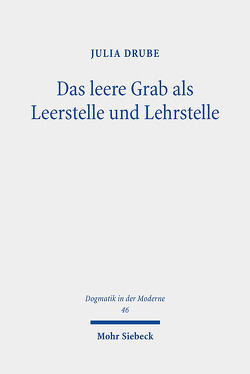 Das leere Grab als Leerstelle und Lehrstelle von Drube,  Julia