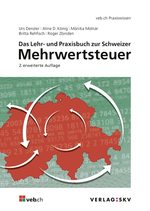 Das Lehr- und Praxisbuch zur Schweizer Mehrwertsteuer, Bundle von Denzler,  Urs, König,  Aline D., Molnar,  Monika, Rehfisch,  Britta, Zbinden,  Roger