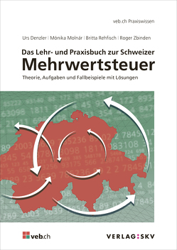 Das Lehr- und Praxisbuch zur Schweizer Mehrwertsteuer, Bundle von Denzler,  Urs, Molnar,  Monika, Rehfisch,  Britta, Zbinden,  Roger