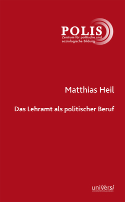 Das Lehramt als politischer Beruf von Beyer,  Günter, Heil,  Matthias, Wohnig,  Alexander