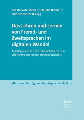 Das Lehren und Lernen von Fremd- und Zweitsprachen im digitalen Wandel von Burwitz-Melzer,  Eva, Riemer,  Claudia, Schmelter,  Lars