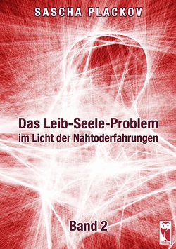 Das Leib-Seele-Problem im Licht der Nahtoderfahrungen von Plackov,  Sascha