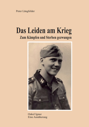 Das Leiden am Krieg von Längfelder,  Peter