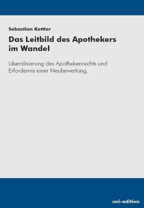 Das Leitbild des Apothekers im Wandel von Kettler,  Sebastian