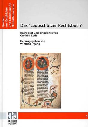 Das ´Leobschützer Rechtsbuch´ von Irgang,  Winfried, Roth,  Gunhild