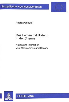 Das Lernen mit Bildern in der Chemie von Gnoyke,  Andrea