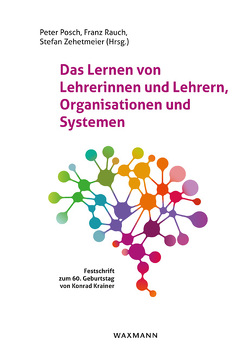 Das Lernen von Lehrerinnen und Lehrern, Organisationen und Systemen von Altrichter,  Herbert, Andreitz,  Irina, Arztmann,  Doris, Barkai,  Ruthi, Bartosch,  Ilse, Benke,  Gertraud, Bergmoser,  Silke, Böse,  Susanne, Brauckmann,  Stefan, Bruneforth,  Michael, Carrillo,  José, Climent,  Nuria, Dulle,  Mira, Fischer,  Roland, Grasser,  Monika, Hanfstingl,  Barbara, Isak,  Gabriele, Koenne,  Christa, Krainz-Dürr,  Marlies, Levenson,  Esther, Maaß,  Katja, Mair,  Simone, Mayer,  Florian, Messner,  Elgrid, Müller,  Florian H., Nekula,  Kurt, Oschina,  Christine, Posch,  Peter, Rainer,  Helga, Rauch,  Franz, Rauscher,  Erwin, Schuster,  Angela, Senger,  Heimo, Sobanski,  Florian, Tirosh,  Dina, Törner,  Günter, Tsamir,  Pessia, Turner,  Agnes, Wallner,  Burgi, Zehetmeier,  Stefan