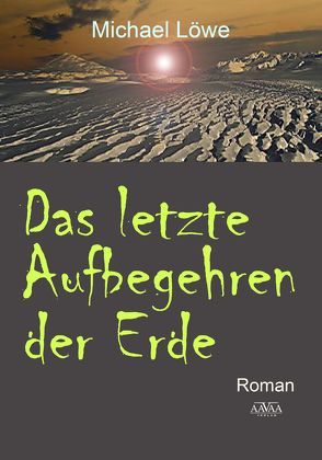 Das letzte Aufbegehren der Erde – Sonderformat Großschrift von Löwe,  Michael