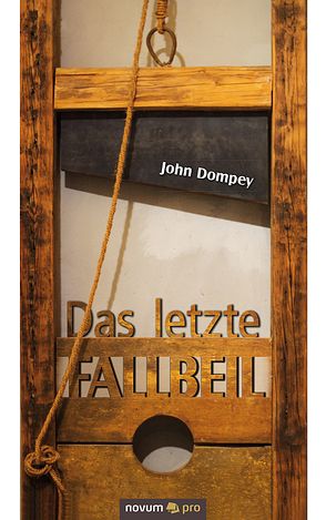 Das letzte Fallbeil von Dompey,  John