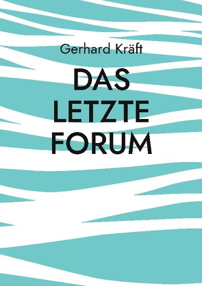 Das letzte Forum von Kraft,  Gerhard