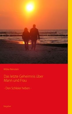 Das letzte Geheimnis über Mann und Frau von Reinstein,  Wibke