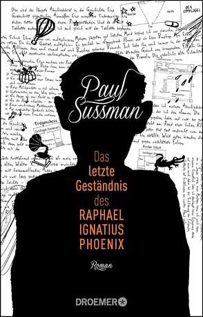 Das letzte Geständnis des Raphael Ignatius Phoenix von Grabinger,  Michaela, Sussman,  Paul