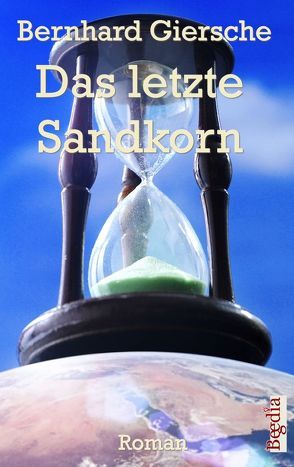 Das letzte Sandkorn von Giersche,  Bernhard