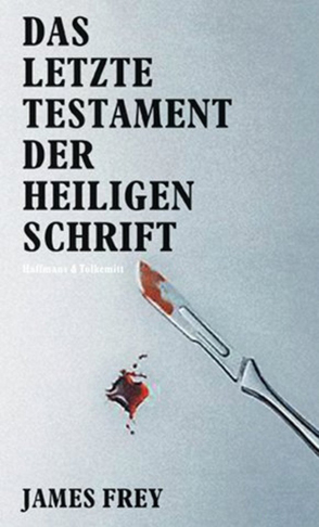 Das letzte Testament der heiligen Schrift von Böttcher,  Sven, Frey,  James, Haffmans,  Gerd, Jacobs,  Steffen, Jenny,  Zoe, Lange,  Alexa Hennig von, Lewinsky,  Charles, Magnusson,  Kristof, Modick,  Klaus, Rowohlt,  Harry, Scholtz,  Katja, Setz,  Clemens J., Uebel,  Tina, Zeh,  Juli