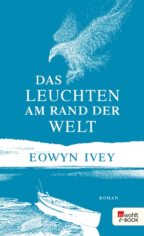 Das Leuchten am Rand der Welt von Arlinghaus,  Claudia, Hulbert,  Ruth, Ivey,  Eowyn, Tichy,  Martina