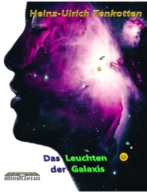 Das Leuchten der Galaxis von Tenkotten,  Heinz-Ulrich