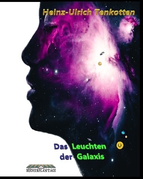 Das Leuchten der Galaxis von Tenkotten,  Heinz-Ulrich