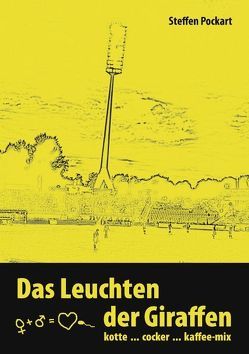 Das Leuchten der Giraffen von Pockart,  Steffen
