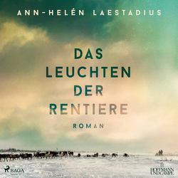 Das Leuchten der Rentiere von Backhaus-Tors,  Jana Marie, Barth,  Maike, Laestadius,  Ann-Helén, Mißfeldt,  Dagmar