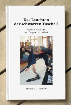 Das Leuchten der schwarzen Tusche von Hahne,  Hanako C, Hahne,  Ulf, Kochhafen,  Nicola, Wohlsen,  Kerstin