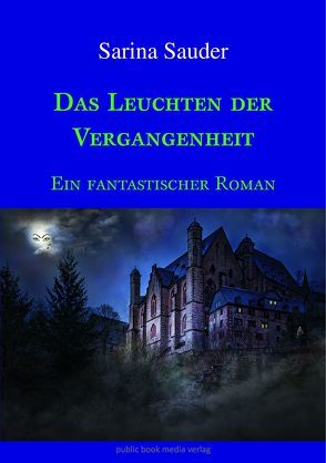 Das Leuchten der Vergangenheit von Sauder,  Sarina