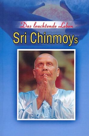 Das leuchtende Leben Sri Chinmoys von Dua,  Shyam, Niemz,  Vasanti