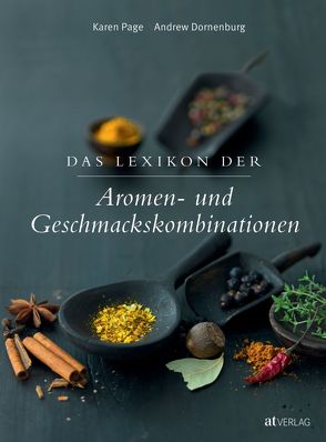 Das Lexikon der Aromen- und Geschmackskombinationen von Dornenburg,  Andrew, Dorsch,  Ingeborg, Page,  Karen, Salzman,  Barry, Salzmann,  Barry