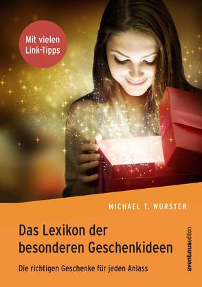 Das Lexikon der besonderen Geschenkideen von Wurster,  Michael T.