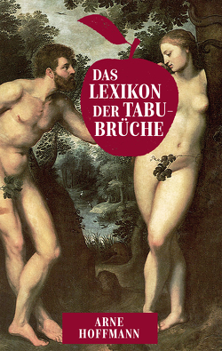 Das Lexikon der Tabubrüche von Hoffmann,  Arne