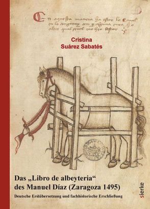 Das „Libro de albeyteria“ des Manuel Díaz (Zaragoza 1495) von Suárez Sabatés,  Cristina